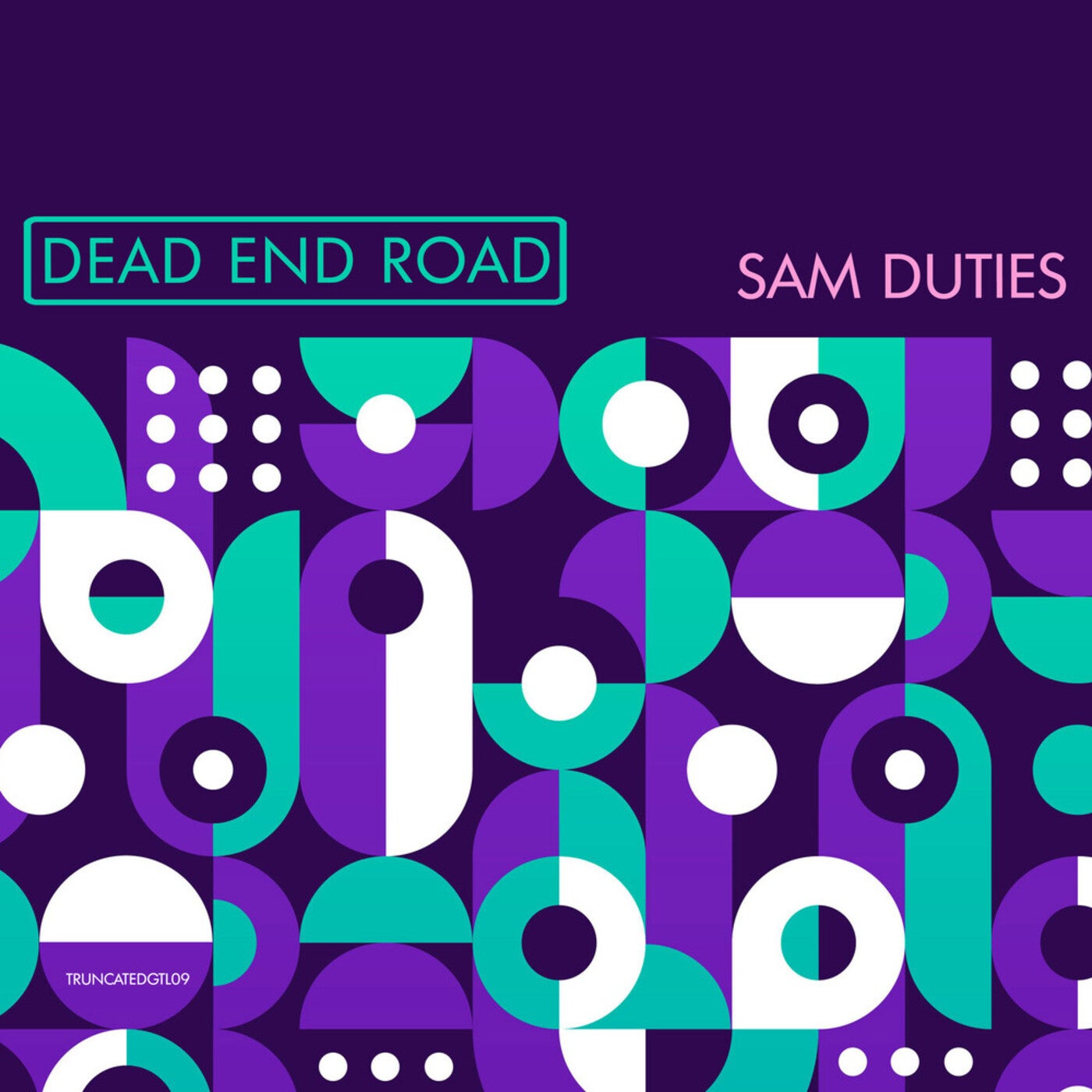Sam Duties – Dead End Road [TRUNCATEDGTL09]